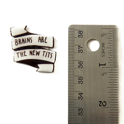 "Brains are the new tits" Pin