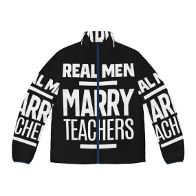 "Real Men Marry Teachers Puffer Jacket for Men"